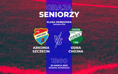 Seniorzy: Arkonia Szczecin vs Odra Chojna