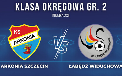 Klasa Okręgowa: Arkonia Szczecin vs Łabędź Widuchowa