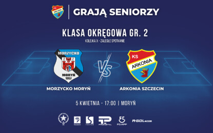Seniorzy: Morzycko Moryń vs Arkonia Szczecin